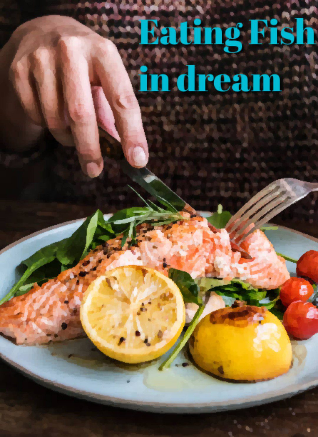 Biblical Meaning of Eating Fish in Dream